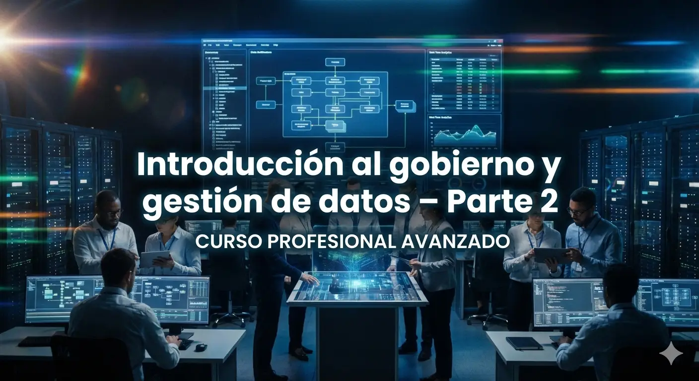 Introducción al gobierno y gestión de datos – Parte 2 Introducción al gobierno y gestión de datos – Parte 2