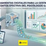 HERRAMIENTAS DIGITALES PARA LA GESTIÓN DE DATOS EFECTIVA DEL PSICÓLOGO 4.0